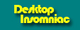 Desktop Insomniac